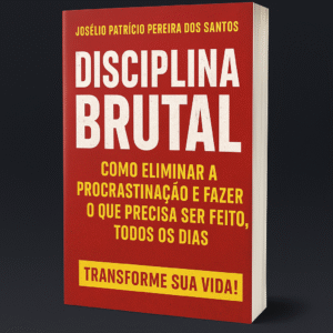 Disciplina Brutal - Procrastinação nunca mais.