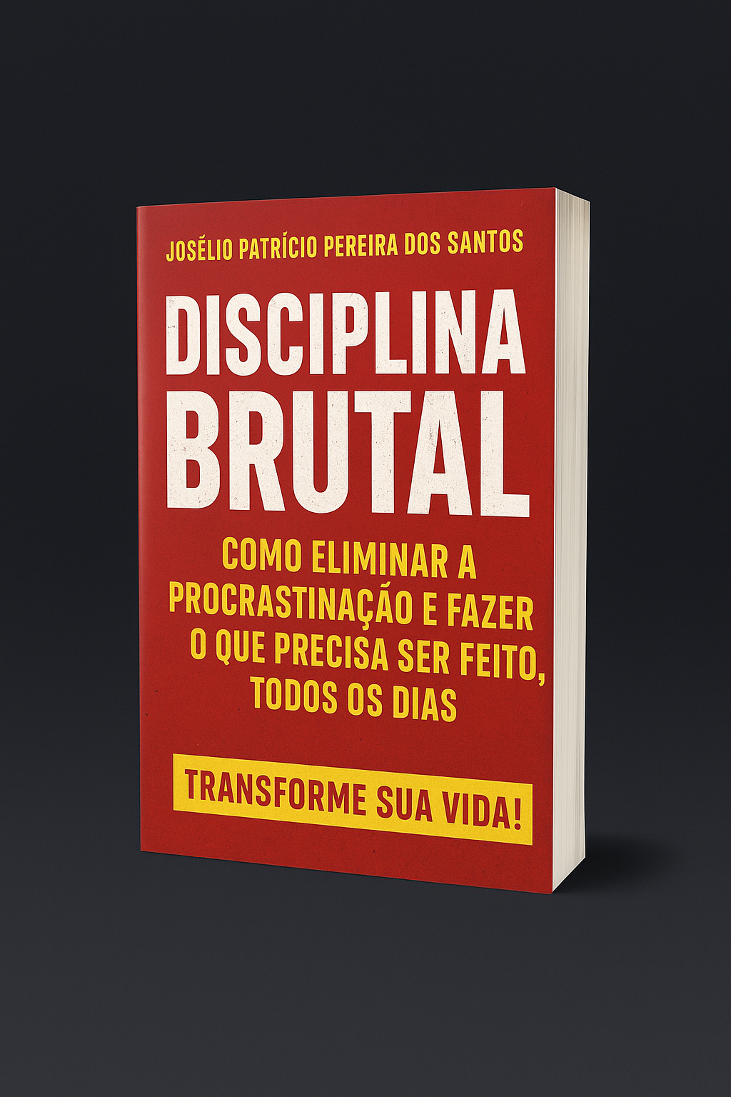 Disciplina Brutal - Procrastinação nunca mais.
